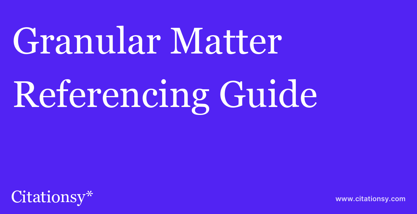 cite Granular Matter  — Referencing Guide